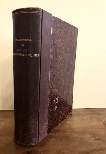  AA.VV. Dictionnaire des sciences anthropologiques, anatomie, craniologie, archeologie prehistorique, etnographie (moeurs, arts, industrie), demographie, lingues, religions s.d. (1880 ca.) Paris Octave Doin Editeur - Marpon et Flammarion Libraires